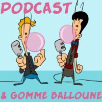 Podcast et Gomme Balloune